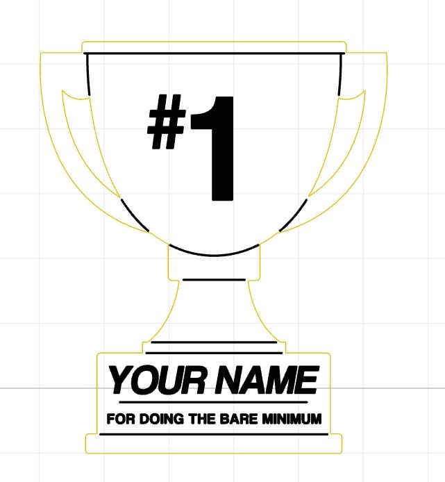 Trophy outline with '#1' and 'YOUR NAME FOR DOING THE BARE MINIMUM' text on a grid background