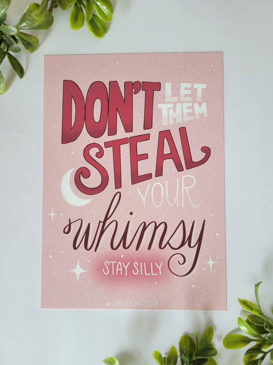 Motivational poster with text 'Don't let them steal your whimsy, stay silly' on a pink background with green leaves.