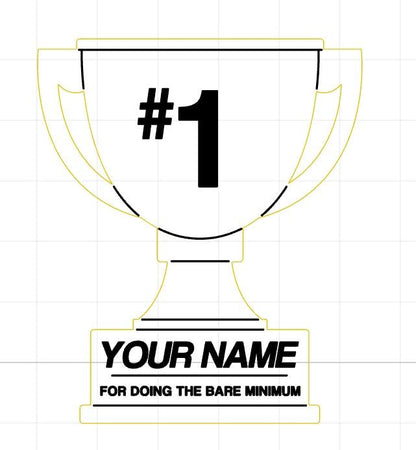 Trophy outline with '#1' and 'YOUR NAME FOR DOING THE BARE MINIMUM' text on a grid background