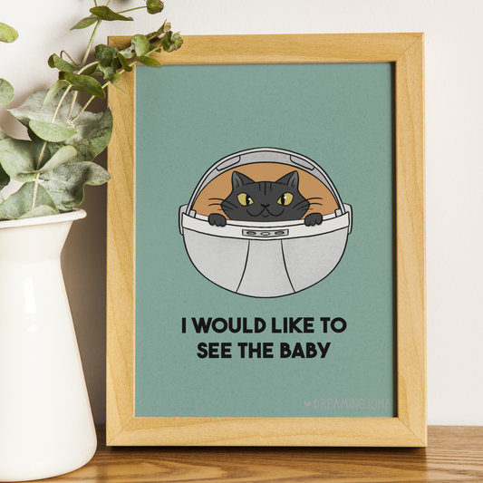 I Would Like to See the Baby | Funny Space Cat Art Print 5 x 7