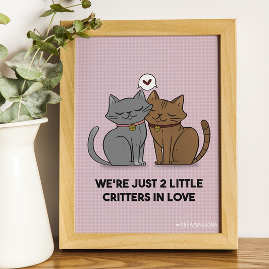 We're Just 2 Little Critters in Love Art Print | Sweet Cat Print 5 x 7