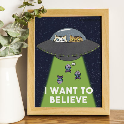 I Want to Believe | Funny UFO Cat Art Print 5 x 7