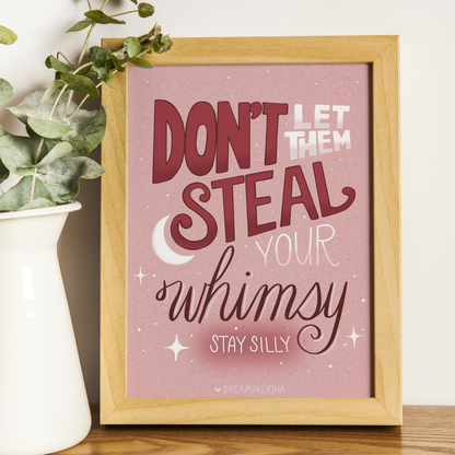 Don't Let Them Steal Your Whimsy | Pink Art Print 5 x 7