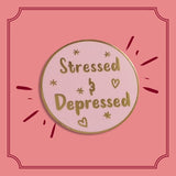 Stressed and Depressed Hard Enamel Pin