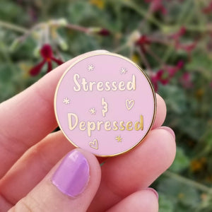 Stressed and Depressed Hard Enamel Pin