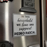 We Support Pedro Pascal Fridge Magnet