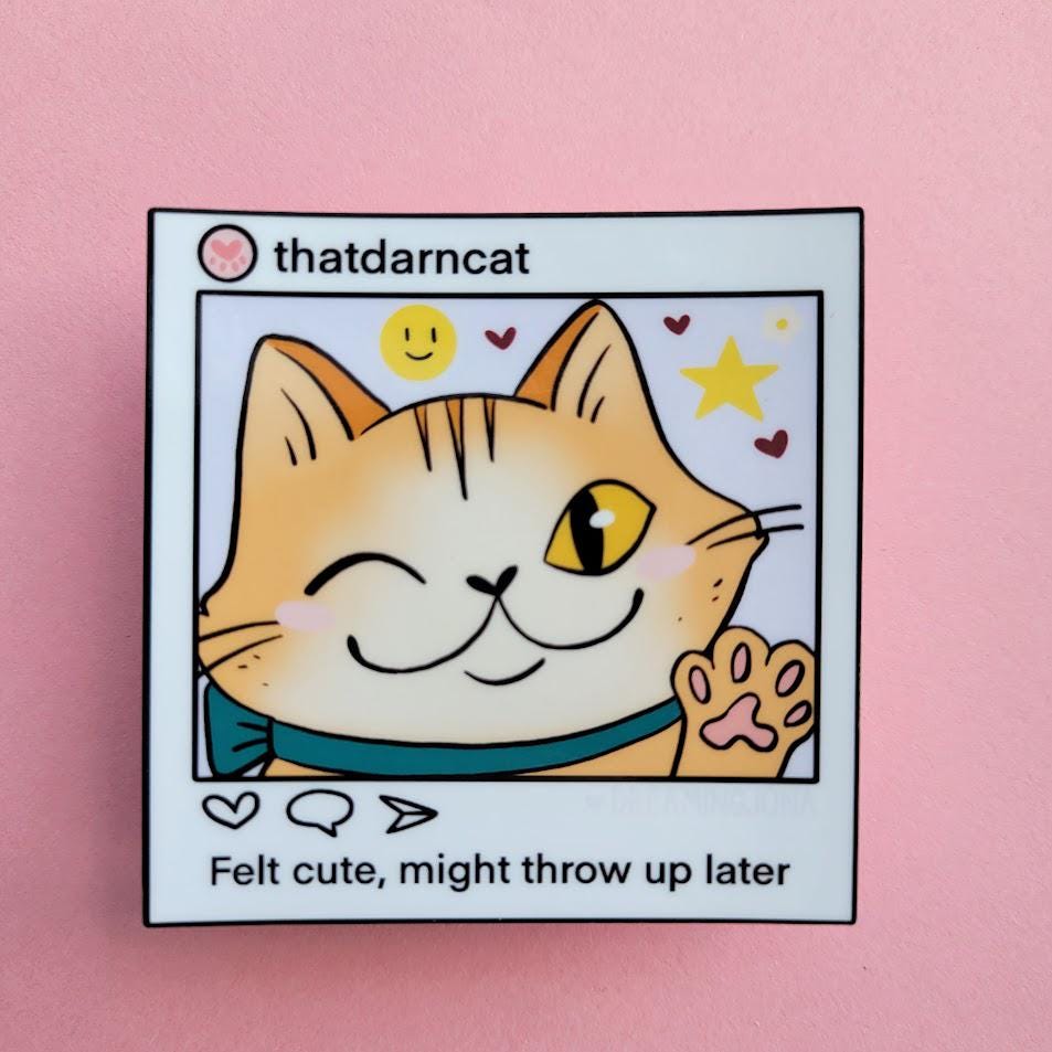 Felt Cute, Might Throw Up Later | Funny Cat sticker