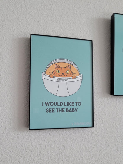 I Would Like to See the Baby | Funny Space Cat Art Print 5 x 7
