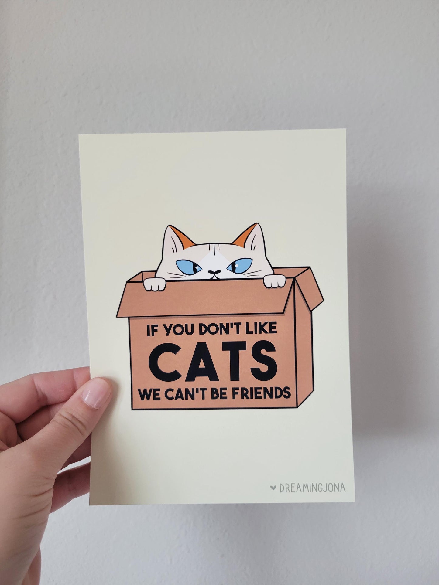 If You Don't Like Cats We Can't Be Friends | Art Print 5 x 7