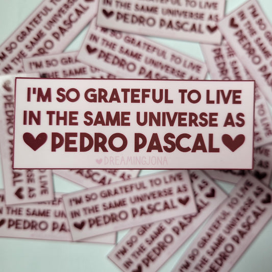 So Grateful to Live in the Same Universe as Pedro Pascal Sticker | Laptop Decal
