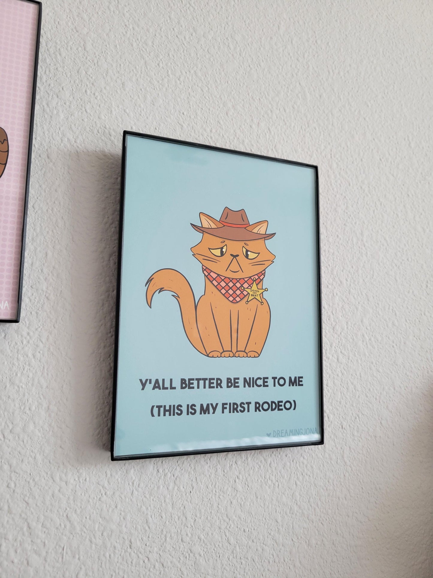 Y'all Better Be Nice to Me | First Rodeo Funny Cat Art Print 5 x 7