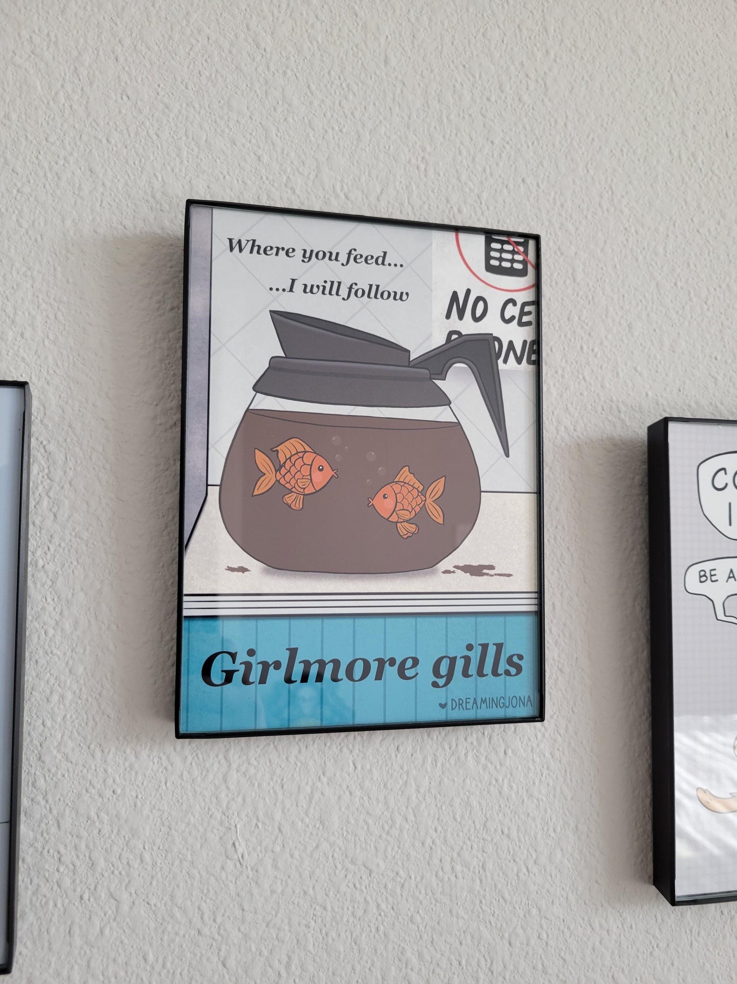 Where You Feed I Will Follow | Girlmore Gills Funny Art Print 5 x 7