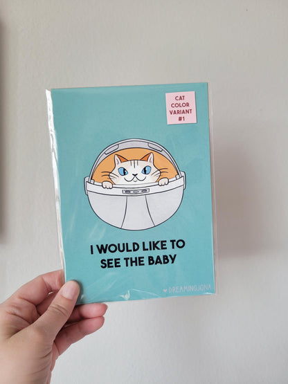 I Would Like to See the Baby | Funny Space Cat Art Print 5 x 7